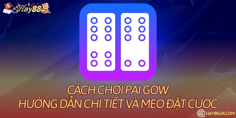 Cách Chơi Pai Gow – Hướng Dẫn Chi Tiết Và Mẹo Đặt Cược