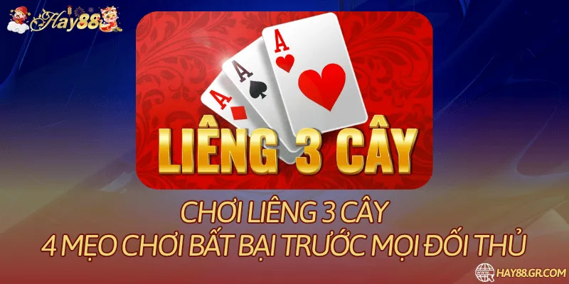 Chơi Liêng 3 Cây & 4 Mẹo Chơi Bất Bại Trước Mọi Đối Thủ